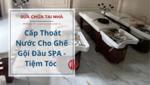 Cấp Thoát Nước Cho Ghế Gội Đầu SPA - Tiệm Tóc