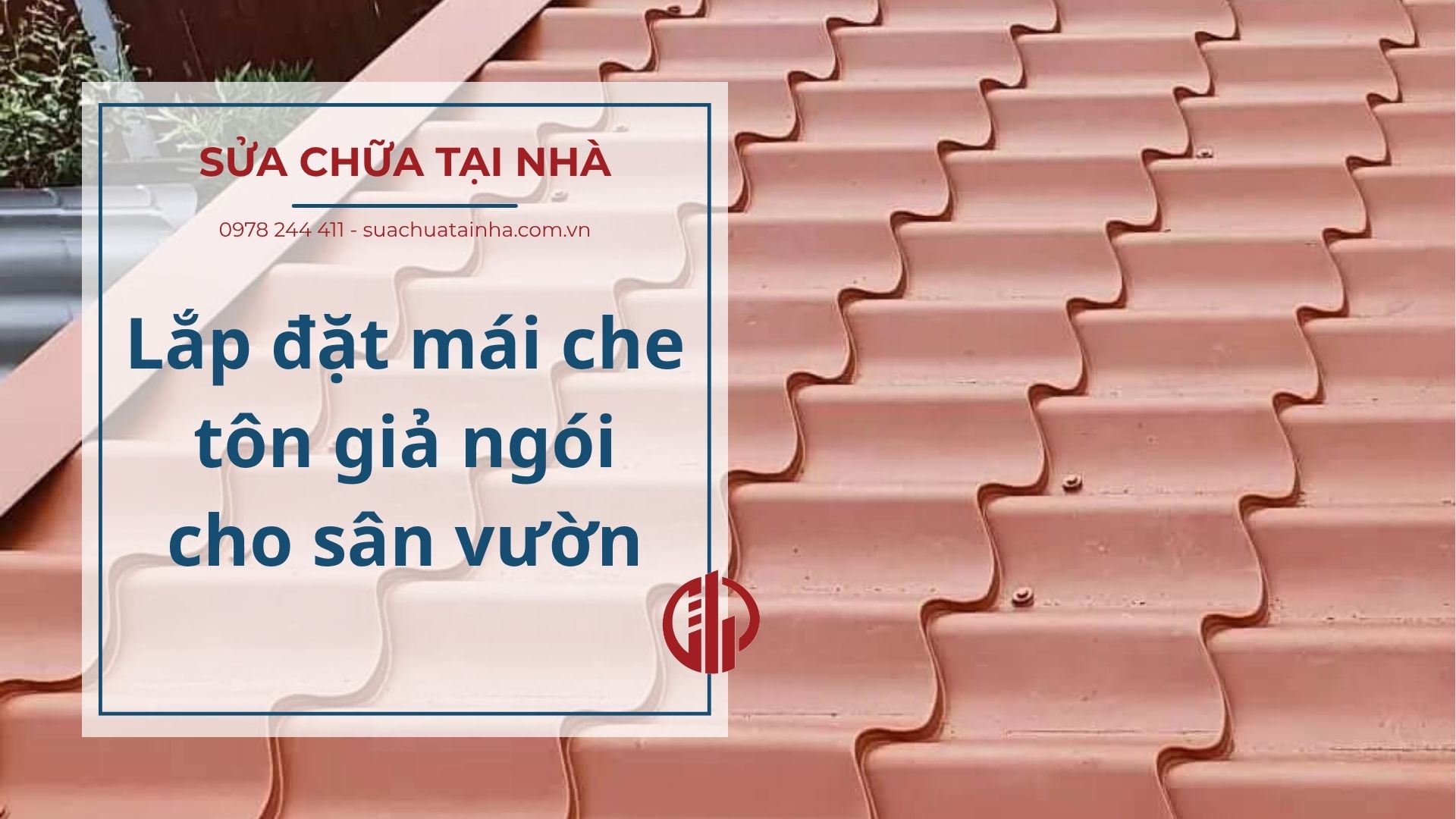 Lắp đặt mái che tôn giả ngói cho sân vườn - Sửa Chữa Tại Nhà
