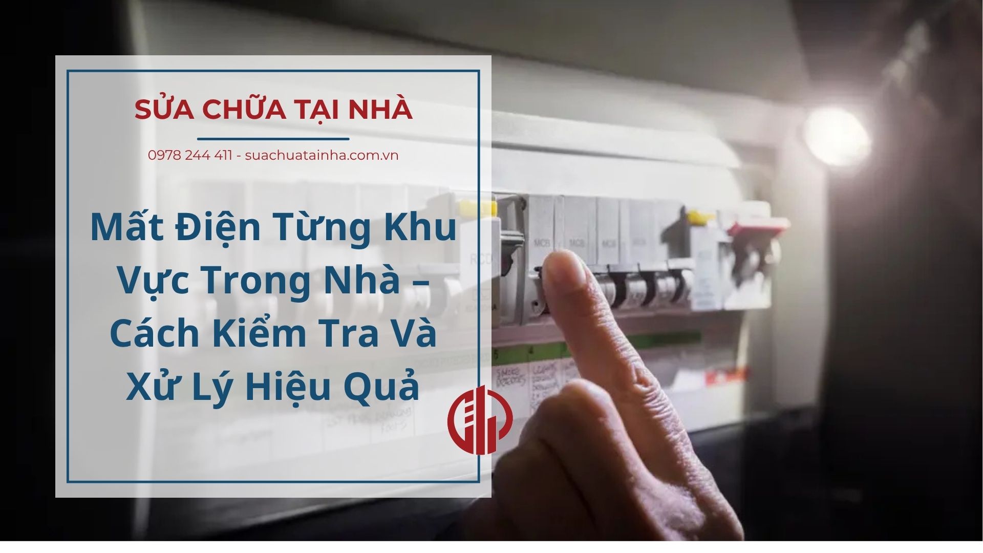 Mất Điện Từng Khu Vực Trong Nhà – Cách Kiểm Tra Và Xử Lý Hiệu Quả