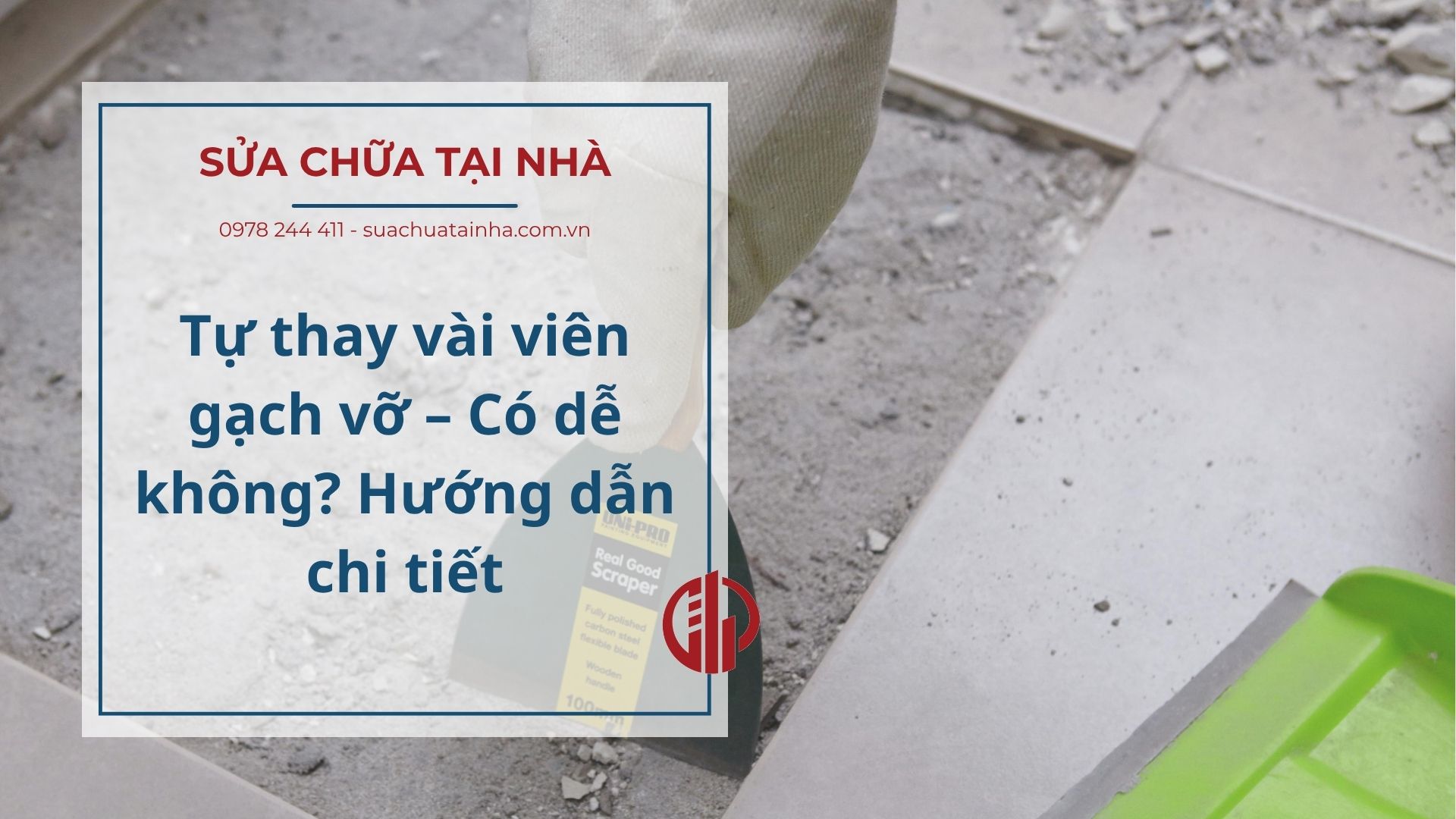 Tự thay vài viên gạch vỡ – Có dễ không? Hướng dẫn chi tiết