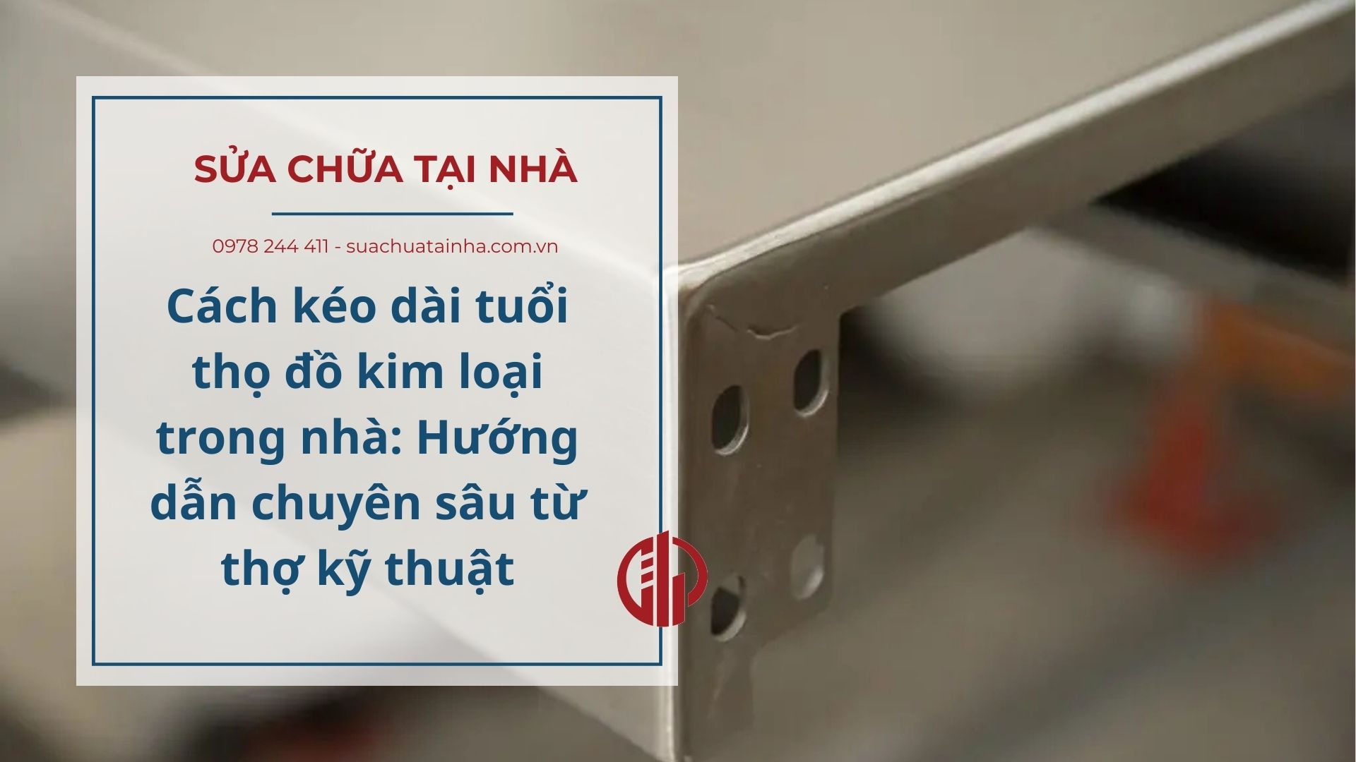 Cách kéo dài tuổi thọ đồ kim loại trong nhà
